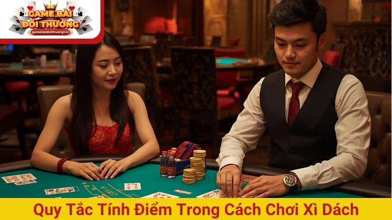 Tính điểm trong cách chơi xì dách cụ thể
