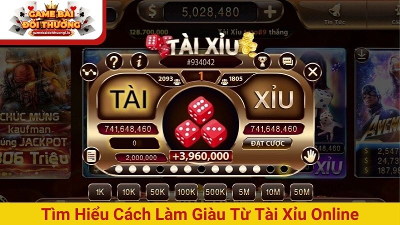 Tìm hiểu cách làm giàu từ Tài xỉu online
