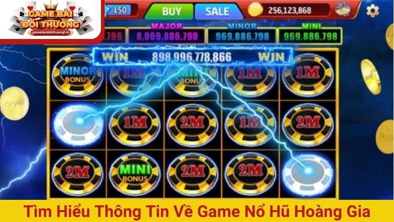 Tìm hiểu thông tin về game Nổ hũ Hoàng Gia