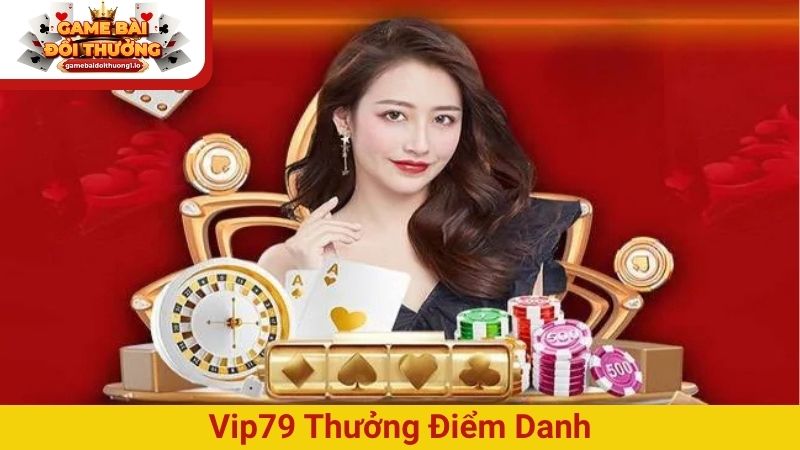 Vip79 thưởng điểm danh
